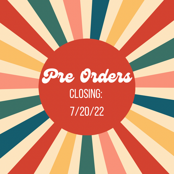 Pre Orders [Closing: 7/20/22]
